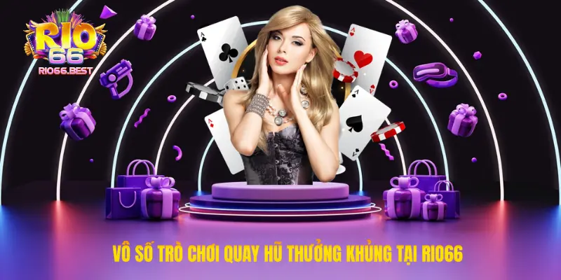 Vô số trò chơi quay hũ thưởng khủng tại Rio66